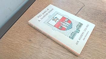 Hardcover 750 Years of a Scottish School: Ayr Academy, 1233-1983 Book