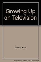 Growing Up on Television 081290902X Book Cover