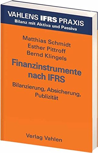 Finanzinstrumente nach IFRS. Bilanzierung, Absicherung, Publizitaet