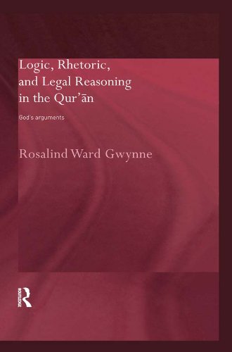 Logic, Rhetoric and Legal Reasoning in the Qur'an: God's Arguments (Routledge Studies in the Qur'an)