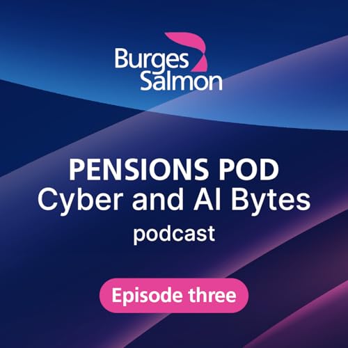 S7 Ep3: Pensions Pod: Cyber and AI Bytes - Demystifying Data Subject Access Requests