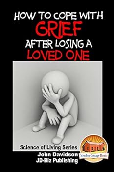 Paperback How to Cope with Grief After Losing a Loved One Book