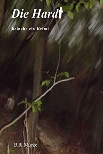 Die Hardt: beinahe ein Krimi (German Edition)