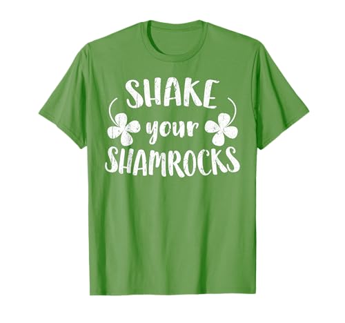 Image of Shake Your Shamrocks Shirt Funny Men Women St Patricks Day T-Shirt
