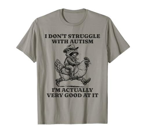 I Don't Struggle with Autism Funny Autistic Raccoon Tism T-Shirt