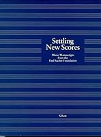 Settling New Scores: Music Manuscripts From the Paul Sacher Foundation 3795703476 Book Cover