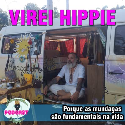 #01 - Virei Hippie. Larguei tudo