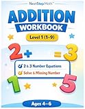 Math Workbook for Kids Ages 4–6: Addition Level 1 (1–9) 2 & 3 Number Equations | Solve & Missing Number | NextStep Math™