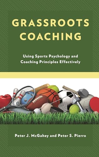 Grassroots Coaching: Using Sports Psychology And Coaching Principles Effectively