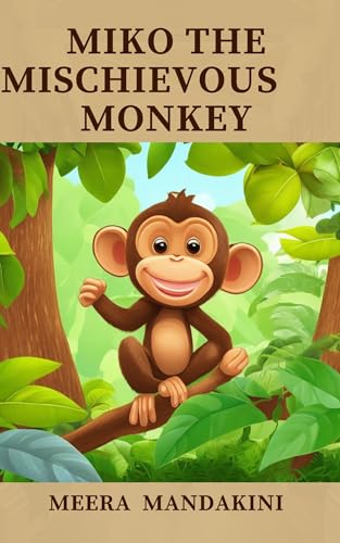 Miko The Mischievous Monkey: Motivational Stories for Children