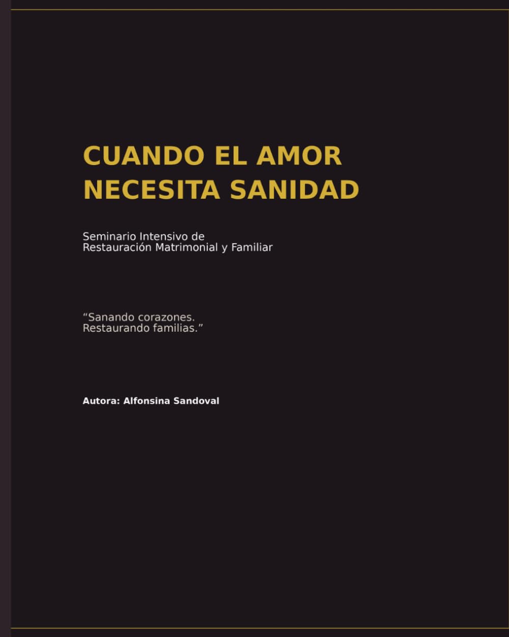 Cuando el Amor Necesita Sanidad: Seminario Intensivo de Restauración Matrimonial y Familiar