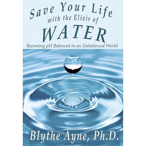 Save Your Life with the Elixir of Water by Blythe Ayne Ph.D. episode artwork