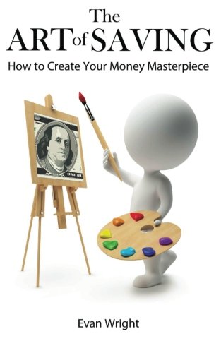 Amazon.com: The Art of Saving: How to Create Your Money Masterpiece ...