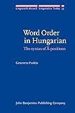 Word Order in Hungarian: The syntax of A'-positions (Linguistik Aktuell/Linguistics Today)