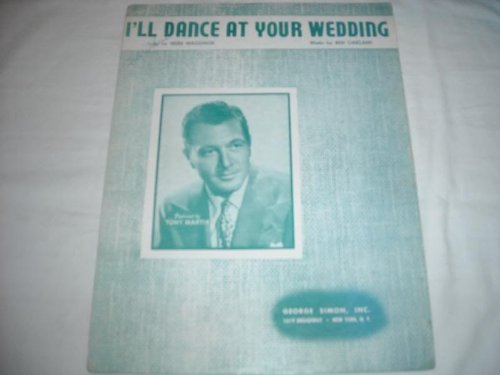 I'LL DANCE AT YOUR WEDDING TONY MARTIN 1947 SHEET MUSIC