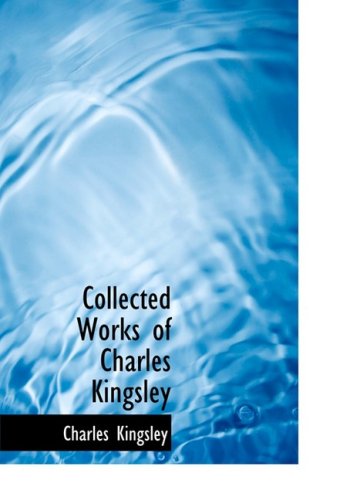Collected Works of Charles Kingsley (Large Print Edition)