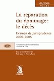 La réparation du dommage : le décès: Examen de jurisprudence 2000-2005