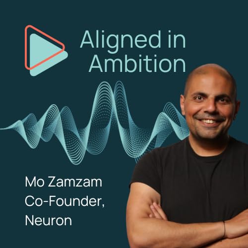 Aligned in Ambition with Mohamed Zamzam, Co-Founder of Neuron
