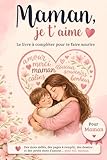 Maman, je t’aime (version fils): Livre à compléter pour te faire sourire - Jeux, mots mêlés, bons à offrir et souvenirs à partager - Fête des mères