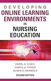 Developing Online Learning Environments, Second Edition (Springer Series on the Teaching of Nursing)