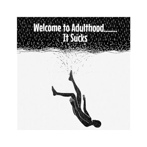 Welcome To Adulthood...........It Sucks copertina