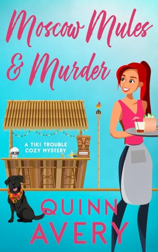 Moscow Mules & Murder (A Tiki Trouble Cozy Mystery) (Tiki Trouble Cozy Mystery Series, Band 1)