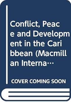Hardcover Conflict, peace, and development in the Caribbean (Macmillan international political economy series) Book