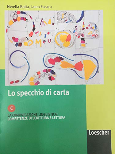 Lo specchio di carta. Modulo C: La comunicazione linguistica: competenze di scrittura e lettura. Per le Scuole superiori