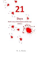 21 days: Ruth's Story of Redemption and Revenge, EBOLA 1502935414 Book Cover
