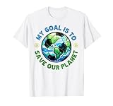 My Goal Is To Save Our Planet - Earth Day for Soccer Player T-Shirt