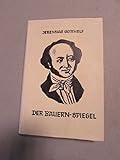 Der Bauern-Spiegel oder Lebensgeschichte des Jeremias Gotthelf von ihm selbst beschrieben.