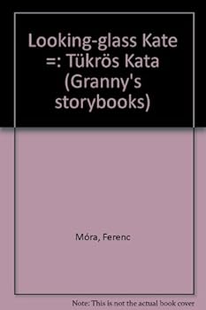Hardcover Looking-glass Kate =: Tükrös Kata (Granny's storybooks) Book