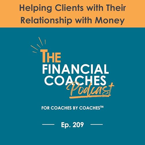Helping Clients with Their Relationship with Money | EP 209 Podcast Por arte de portada