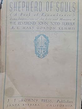 Shepherd of souls,: Some impressions of the life and ministry of the Reverend John Todd Ferrier