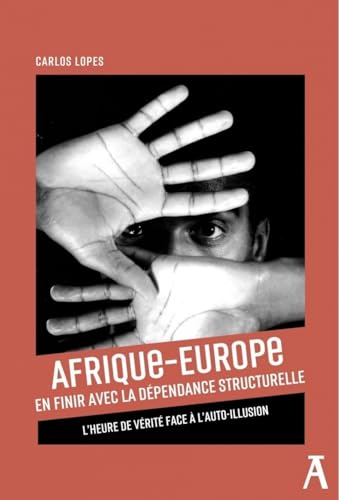 Afrique-Europe : en finir avec la dépendance structurelle: L'heure de vérité face à l'auto-illusion