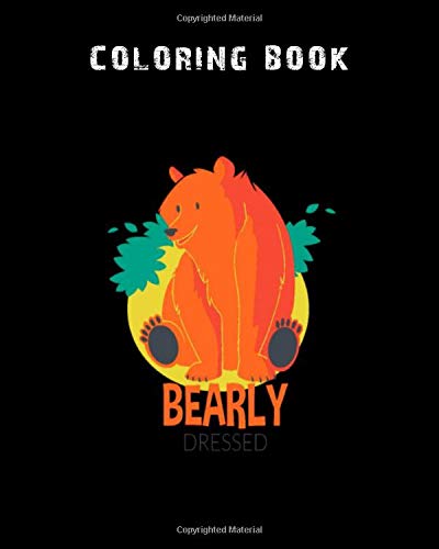 Coloring Book: bearly dressed design - 150 pages - 8 x 10 inches