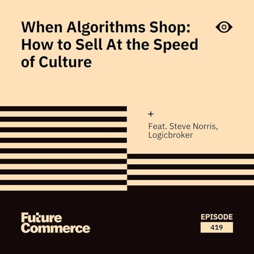 When Algorithms Shop: How to Sell At the Speed of Culture cover art