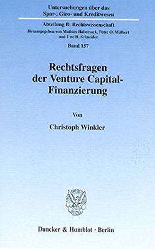 Rechtsfragen der Venture Capital-Finanzierung. (Untersuchungen über das Spar-, Giro- und Kreditwese