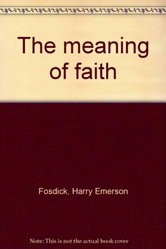The meaning of faith B0008CAKKU Book Cover
