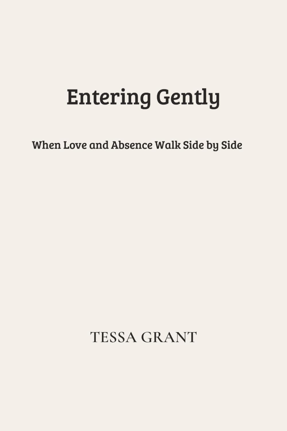 Entering Gently: When Love and Absence Walk Side by Side