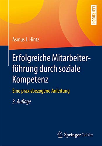 Erfolgreiche Mitarbeiterführung durch soziale Kompetenz: Eine praxisbezogene Anleitung
