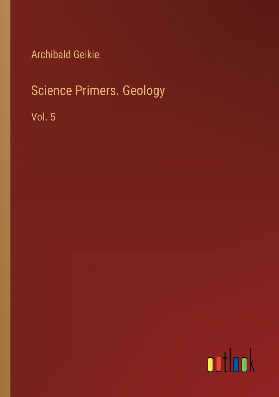 Science Primers. Geology: Vol. 5