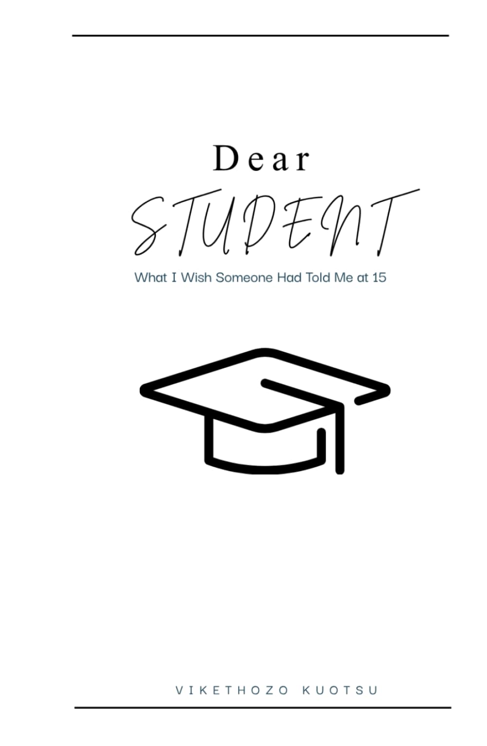 Dear Student: What I Wish Someone Had Told Me at 15