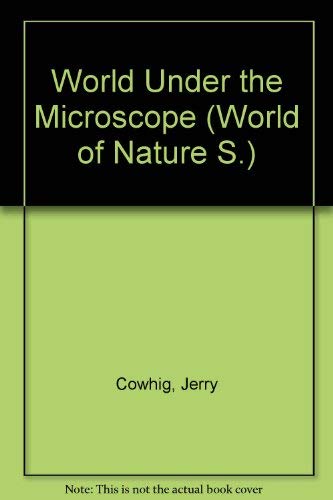 World Under the Microscope (World of Nature S.)