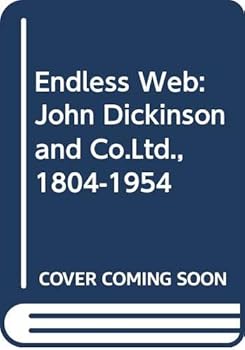 Hardcover The endless web: John Dickinson & Co. Ltd., 1804-1954 Book