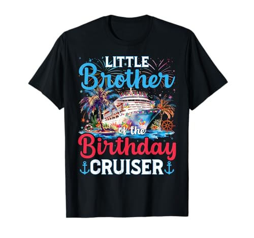 Little Brother Of The Birthday Cruise Funny Cruise Birthday T-Shirt