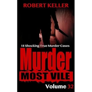 Murder Most Vile Volume 32 Audiobook By Robert Keller cover art