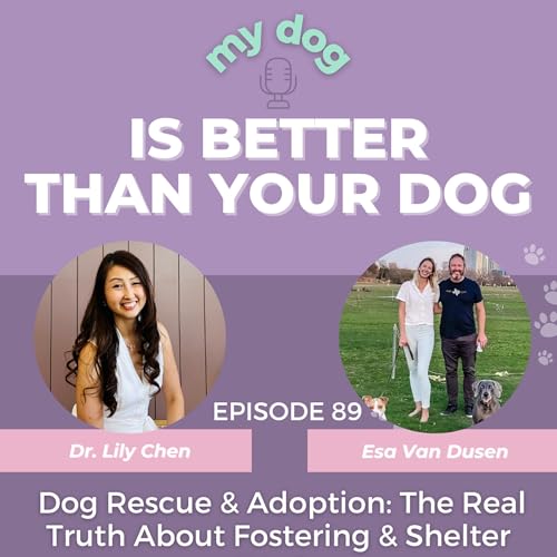 Dog Rescue & Adoption: The Real Truth About Fostering & Shelter Work w/ Esa Van Dusen