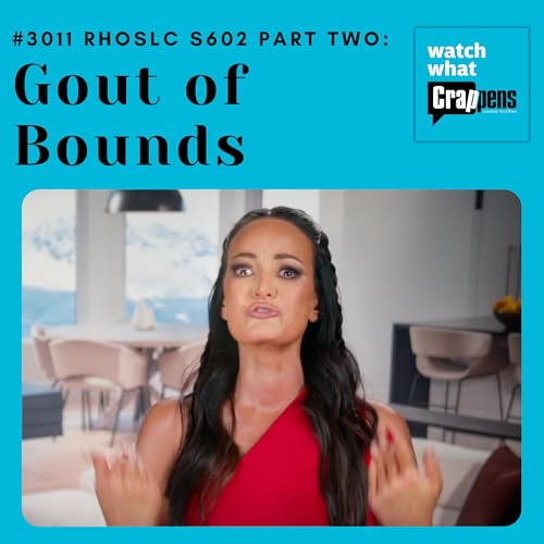 #3011 RHOSLC S602 Part Two: Gout of Bounds Podcast Por arte de portada