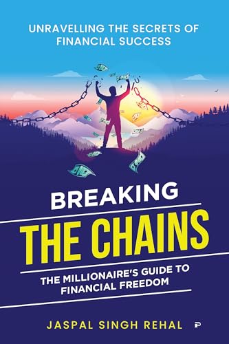 Breaking the Chain: Millionaire Guide To Financial Freedom